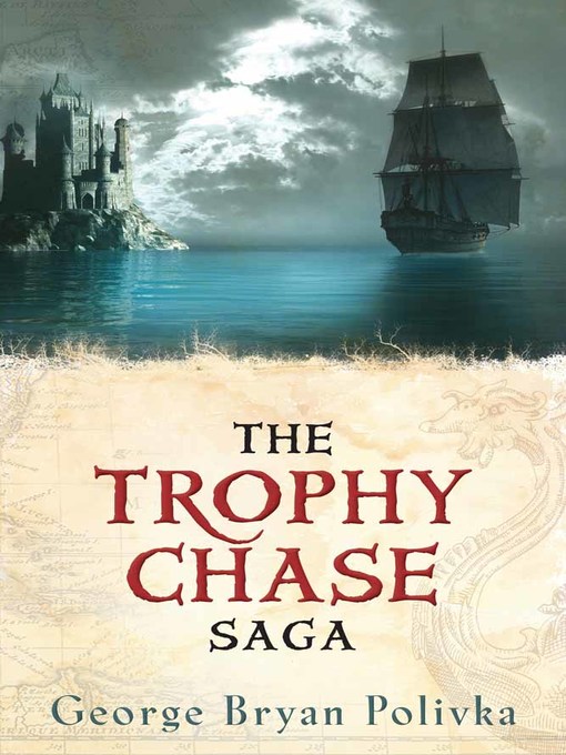 Title details for The Trophy Chase Saga by George Bryan Polivka - Wait list